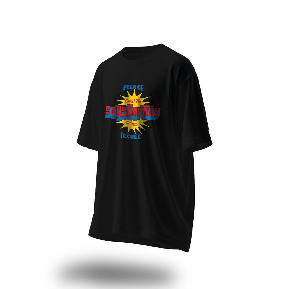 Cancel My Subscription To Your Issues Oversized T-Shirt Black