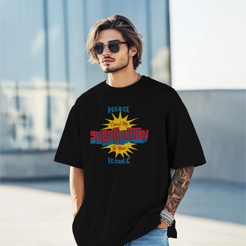 Cancel My Subscription To Your Issues Oversized T-Shirt Black